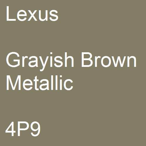 Lexus, Grayish Brown Metallic, 4P9.